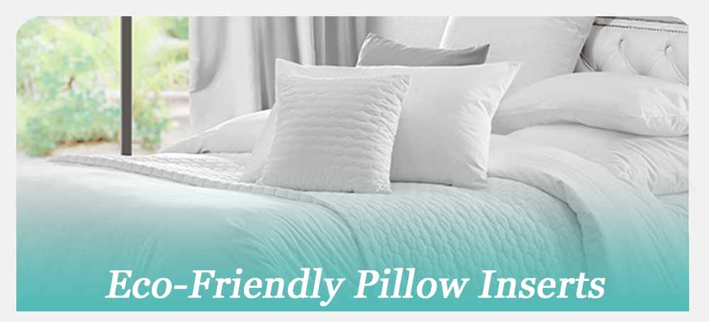 Eco Friendly pillow insert same quality as virgin fiber but better for the environment.  Once fiber is respun it is considered a new product